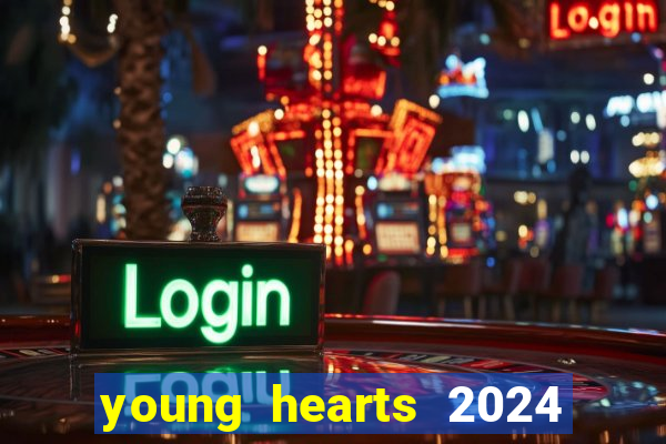 young hearts 2024 assistir online dublado